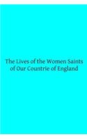 Lives of the Women Saints of Our Countrie of England