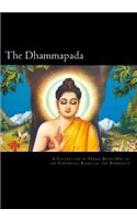 The Dhammapada: A Collection of Verses Being One of the Canonical Books of the Buddhists