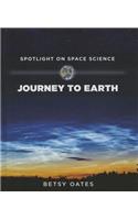 Journey to Earth: (Spotlight on Space Science)
