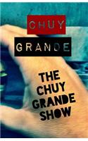 The Chuy Grande Show