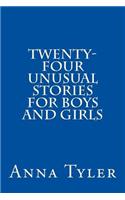 Twenty-Four Unusual Stories for Boys and Girls