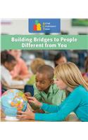 Building Bridges to People Different from You: (Active Citizenship Today)