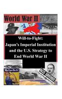 Will-to-Fight: Japan's Imperial Institution and the U.S. Strategy to End World War II