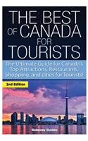 The Best of Canada for Tourists: The Ultimate Guide for Canada's Top Attractions, Restaurants, Shopping, and cities for Tourists!(English)
