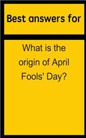 Best Answers for What Is the Origin of April Fools' Day?