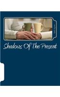 Shadows Of The Present
