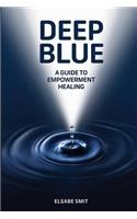 Deep Blue: A Guide to Empowerment Healing