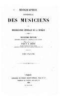 Biographie Universelle Des Musiciens Et Bibliographie Générale de la Musique