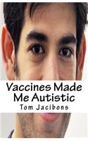 Vaccines Made Me Autistic