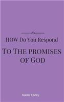 How Do You Respond to the Promises of God?