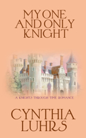 My One and Only Knight: A Merriweather Sisters Time Travel Romance Novella(8 Knights Through Time Romance)