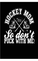 Hockey Mom So Don't Puck With Me