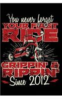 You Never Forget Your First Ride Grippin' & Rippin' Since 2012