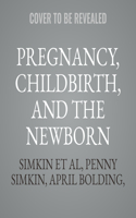 Pregnancy, Childbirth, and the Newborn