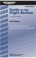 Guide to the Flight Review: Complete Preparation for Issuing or Taking a Flight Review