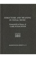 Structure and Meaning in Tonal Music: A Festschrift for Carl Schachter