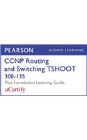 CCNP Routing and Switching Tshoot 300-135 Pearson Ucertify Course and Foundation Learning Guide Bundle