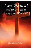I Am Healed! and My Faith Is Making Me Whole!