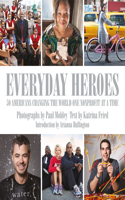 Everyday Heroes: 50 Americans Changing the World One Nonprofit at a Time