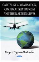 Capitalist Globalisation, Corporatised Tourism & their Alternatives