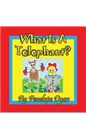 What Is a Telephant?