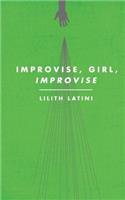 Improvise, Girl, Improvise