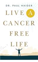 Live a Cancer Free Life