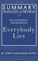 Summary, Analysis, and Review of Seth Stephens-Davidowitz's Everybody Lies