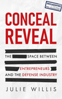 Conceal Reveal: The Space Between Entrepreneurs and the Defense Industry