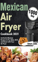 Mexican Air Fryer Cookbook 2021