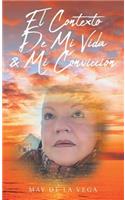 El Contexto De Mi Vida & Mi Conviccion