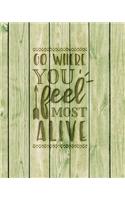 Go Where You Feel Most Alive