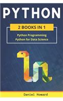 Python: 2 Books in 1: Python Programming & Data Science. Master Data Analysis from Scratch and Discover the Secrets of Machine Learning with Step-by-Step Ex