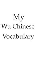 My Wu Chinese vocabulary - learn the Wu Chinese language, learn Chinese, usable for every China language, vocabulary book, China or Shanghai