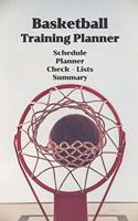 Basketball Training Planner: Equipment Check lists, Food & Water, Timeline Schedule, Training Check Lists - Composition Size 6 x 9 with Planner ... training, coaching, recording and notes