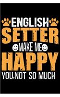 English Setter Make Me Happy You, Not So Much