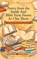Poetry from the Inside and Bible Verse Poems as I See Them