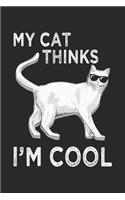 My Cats Thinks I'm Cool: Feline with Sunglasses Cat Notebook 6x9 Inches 120 dotted pages for notes, drawings, formulas - Organizer writing book planner diary