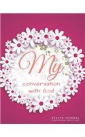 My Conversation with God Prayer Journal Praise and Gratitude