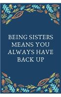 Being Sisters Means You Always Have Back Up: 100 Pages 6'' x 9'' Lined Writing Paper Best Gift For Sister