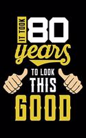 It Took 80 Years To Look This Good: Made in 1939 Vintage 80th Birthday Funny Joke Lined Notebook Journal Diary 6x9