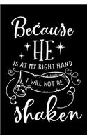 Because He is at my right hand I will not be Shaken: Sermon Notes Journal with Bible verse "Psalms 16:8" - (102 pages, 6 in x 9 in)