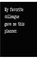 My Favorite Colleague Gave Me This Planner