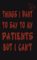 Things I Want to Say To My Patients But I Can't