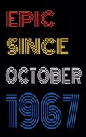 Epic Since October 1967 Notebook Birthday Gift For Women/Men/Boss/Coworkers/Colleagues/Students/Friends.