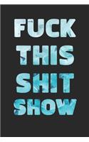Fuck This Shit Show