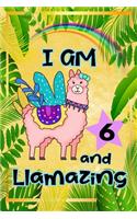 I Am 6 And Llamazing: Cute Llama Journal Funny Happy Birthday Notebook for 6 Year Old Girls Kids: Rainbow Tropical Leaves