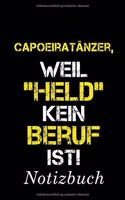 Capoeiratänzer, Weil "Held" Kein Beruf Ist Notizbuch: - Notizbuch mit 110 linierten Seiten - Format 6x9 DIN A5 - Soft cover matt -