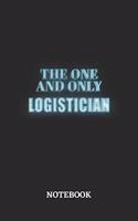 The One And Only Logistician Notebook: 6x9 inches - 110 ruled, lined pages - Greatest Passionate working Job Journal - Gift, Present Idea