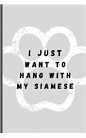 I Just Want To Hang With My Siamese: Funny Cat Lover Softback Diary Composition Book Journal Notebook (6" x 9") 120 Lined Pages